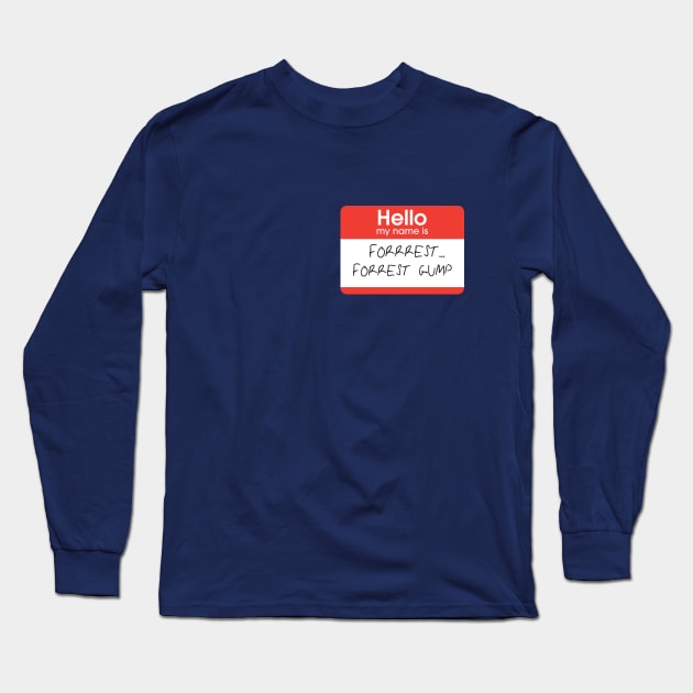 Hello my name is Forrest...Forrest Gump Long Sleeve T-Shirt by BodinStreet